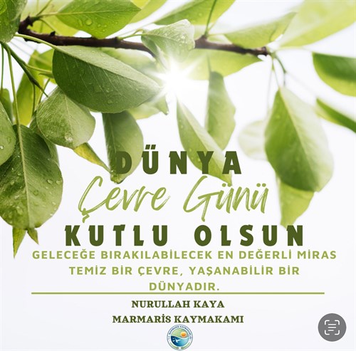 Kaymakamımız Sayın Nurullah KAYA' nın '5 Haziran Dünya Çevre Günü' Mesajı;